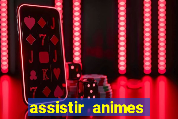 assistir animes online dublado